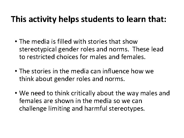 This activity helps students to learn that: • The media is filled with stories