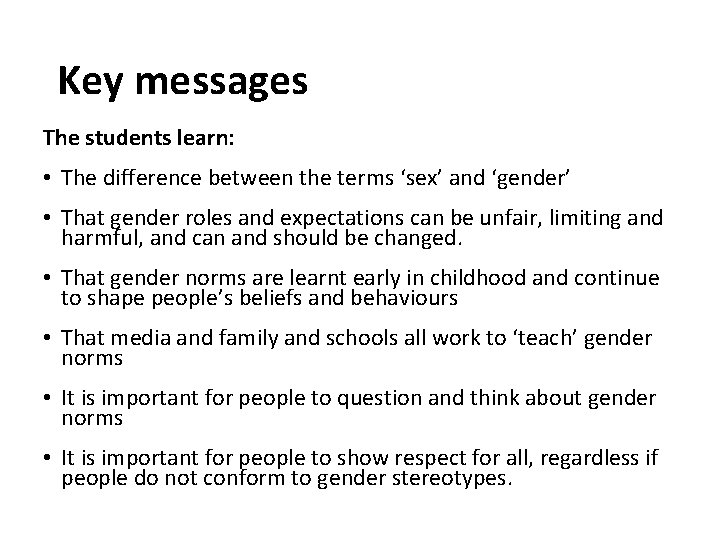 Key messages The students learn: • The difference between the terms ‘sex’ and ‘gender’