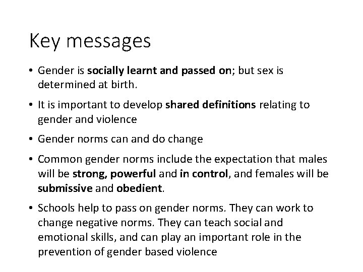 Key messages • Gender is socially learnt and passed on; but sex is determined