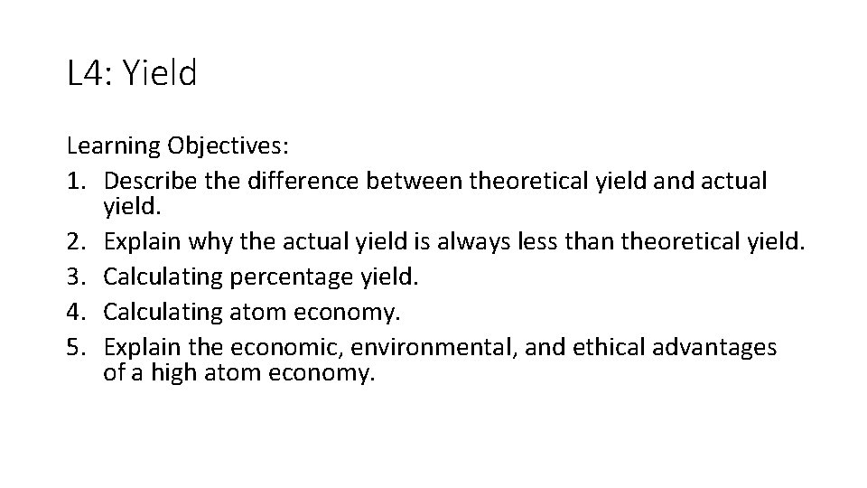 L 4: Yield Learning Objectives: 1. Describe the difference between theoretical yield and actual