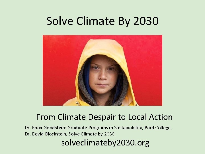 Solve Climate By 2030 From Climate Despair to Local Action Dr. Eban Goodstein: Graduate