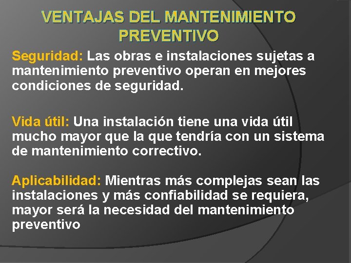 VENTAJAS DEL MANTENIMIENTO PREVENTIVO Seguridad: Las obras e instalaciones sujetas a mantenimiento preventivo operan