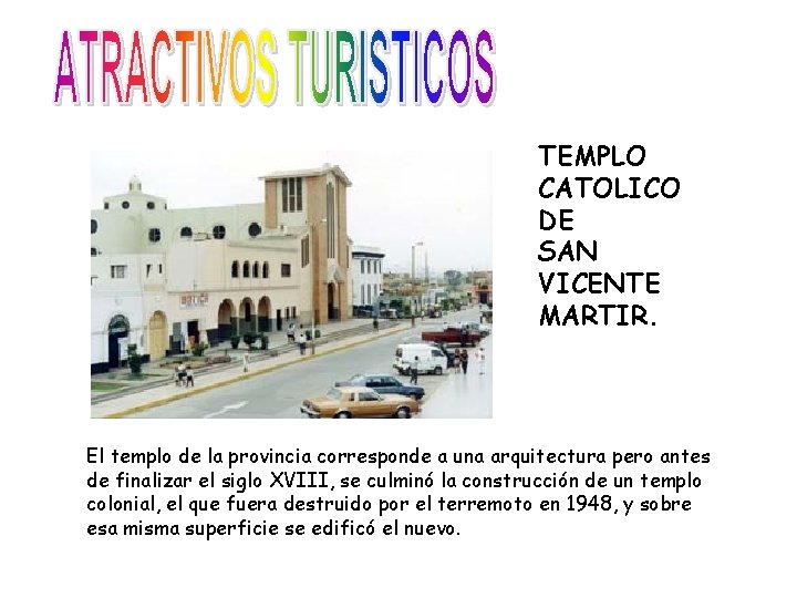 TEMPLO CATOLICO DE SAN VICENTE MARTIR. El templo de la provincia corresponde a una