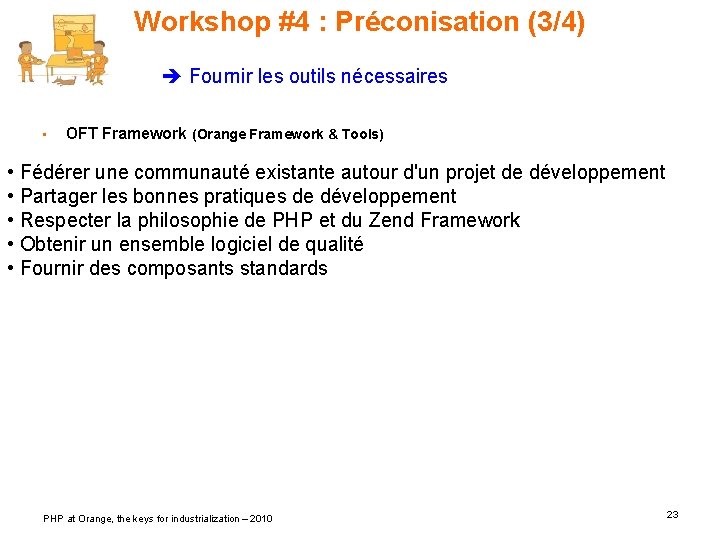 Workshop #4 : Préconisation (3/4) Fournir les outils nécessaires • OFT Framework (Orange Framework