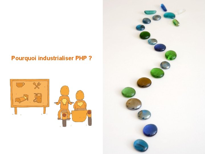 Pourquoi industrialiser PHP ? 7 