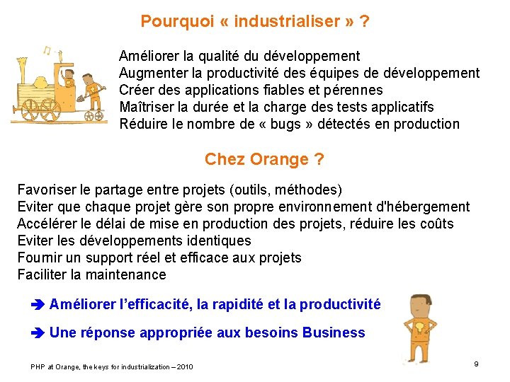 Pourquoi « industrialiser » ? Améliorer la qualité du développement Augmenter la productivité des