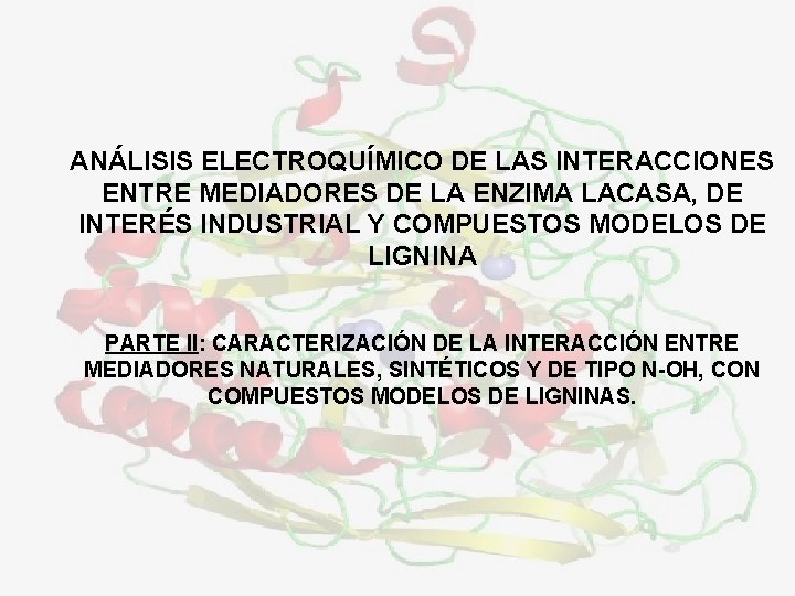 ANÁLISIS ELECTROQUÍMICO DE LAS INTERACCIONES ENTRE MEDIADORES DE LA ENZIMA LACASA, DE INTERÉS INDUSTRIAL