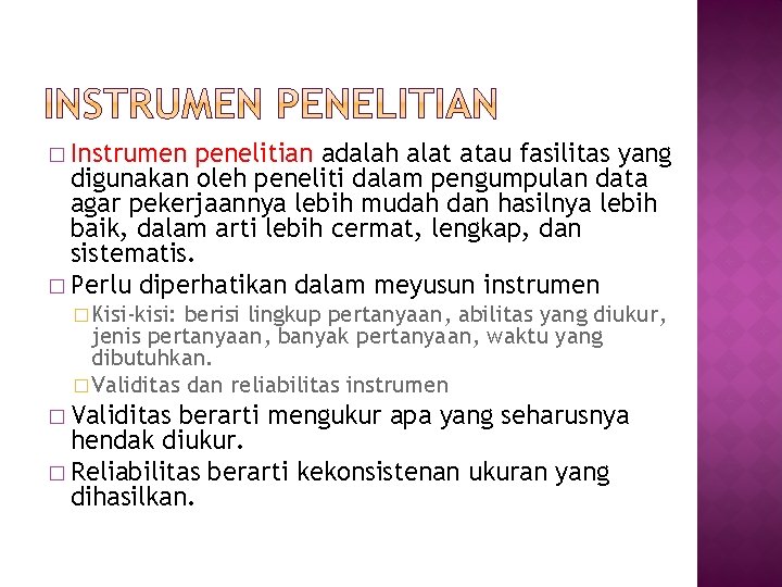 � Instrumen penelitian adalah alat atau fasilitas yang digunakan oleh peneliti dalam pengumpulan data