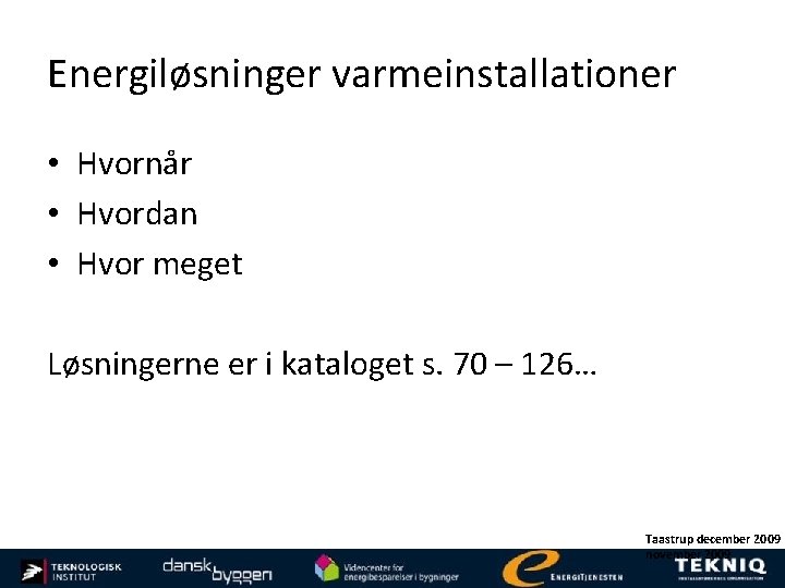 Energiløsninger varmeinstallationer • Hvornår • Hvordan • Hvor meget Løsningerne er i kataloget s.