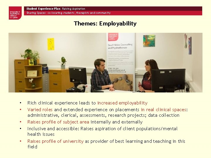 Student Experience Plan: Raising Aspiration Sharing Spaces: co-locating students, therapists and community Themes: Employability