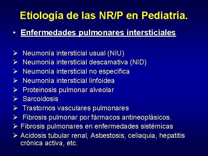 Etiología de las NR/P en Pediatría. • Enfermedades pulmonares intersticiales Ø Ø Ø Ø