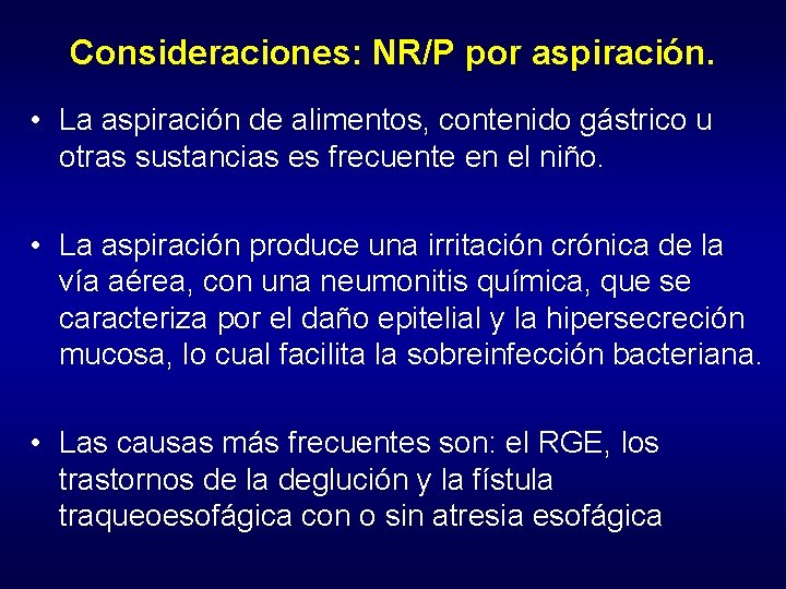 Consideraciones: NR/P por aspiración. • La aspiración de alimentos, contenido gástrico u otras sustancias