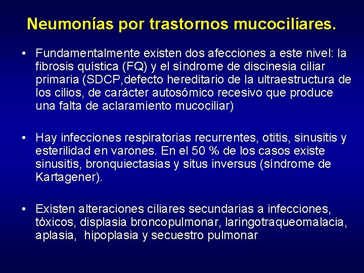 Neumonías por trastornos mucociliares. • Fundamentalmente existen dos afecciones a este nivel: la fibrosis