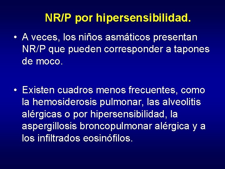 NR/P por hipersensibilidad. • A veces, los niños asmáticos presentan NR/P que pueden corresponder