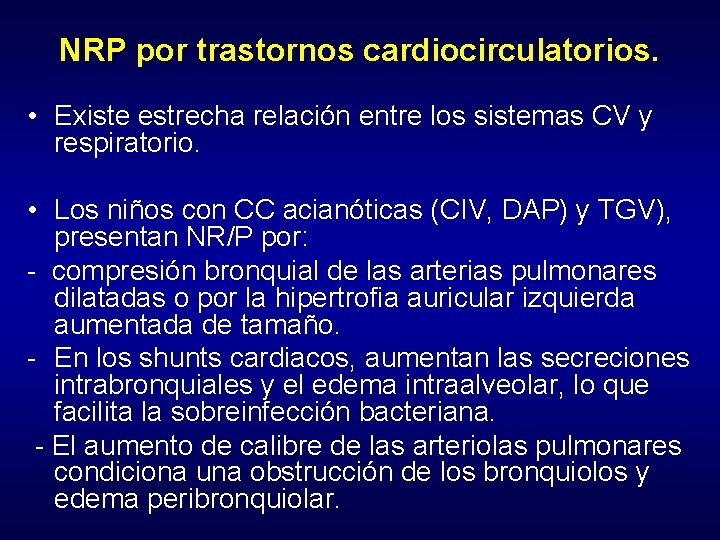 NRP por trastornos cardiocirculatorios. • Existe estrecha relación entre los sistemas CV y respiratorio.