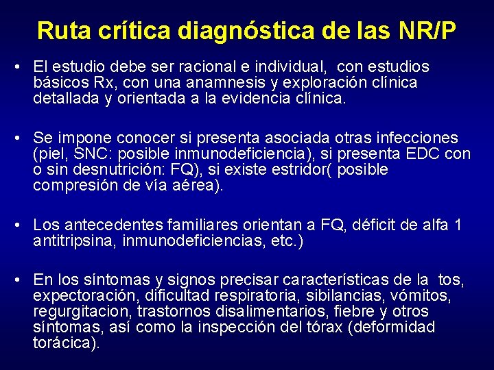 Ruta crítica diagnóstica de las NR/P • El estudio debe ser racional e individual,