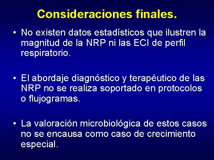 Consideraciones finales. • No existen datos estadísticos que ilustren la magnitud de la NRP