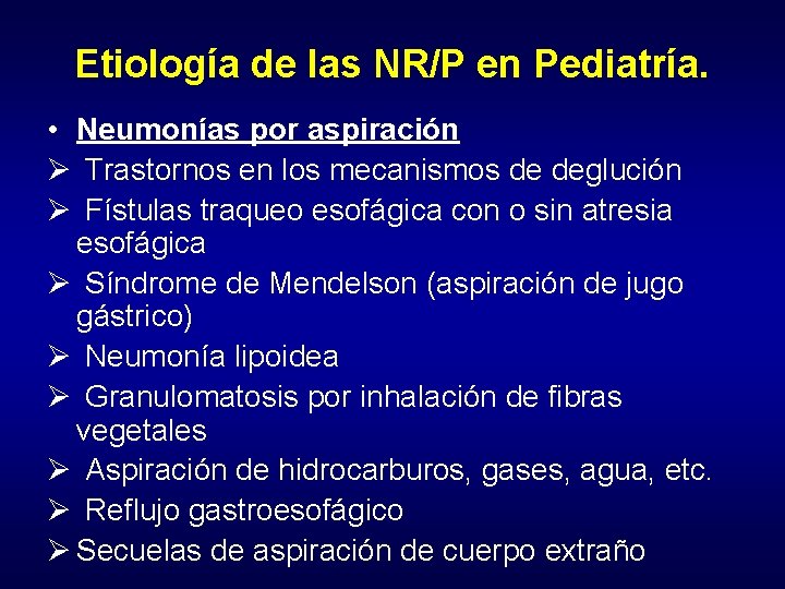 Etiología de las NR/P en Pediatría. • Neumonías por aspiración Ø Trastornos en los