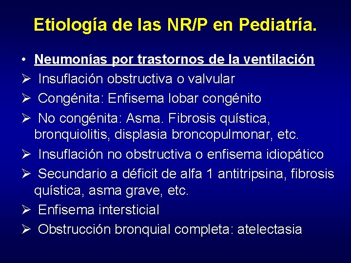 Etiología de las NR/P en Pediatría. • Neumonías por trastornos de la ventilación Ø
