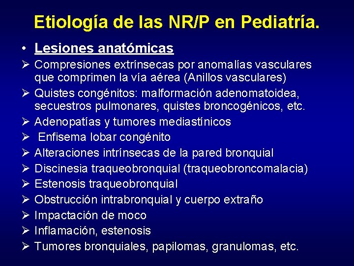 Etiología de las NR/P en Pediatría. • Lesiones anatómicas Ø Compresiones extrínsecas por anomalías