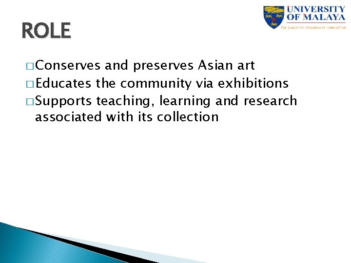 ROLE � Conserves and preserves Asian art � Educates the community via exhibitions �