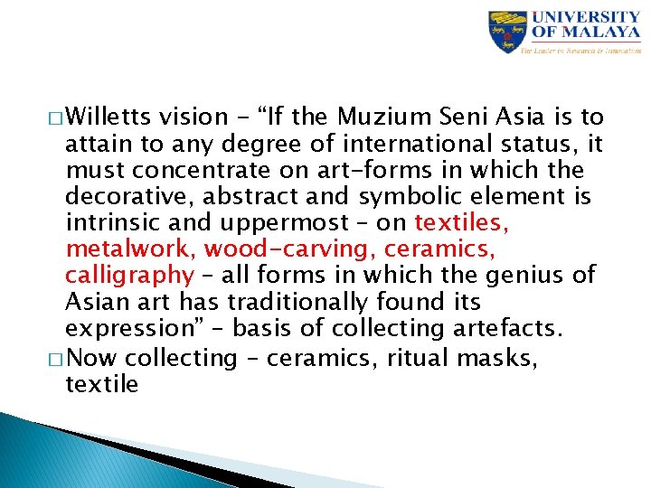 � Willetts vision - “If the Muzium Seni Asia is to attain to any