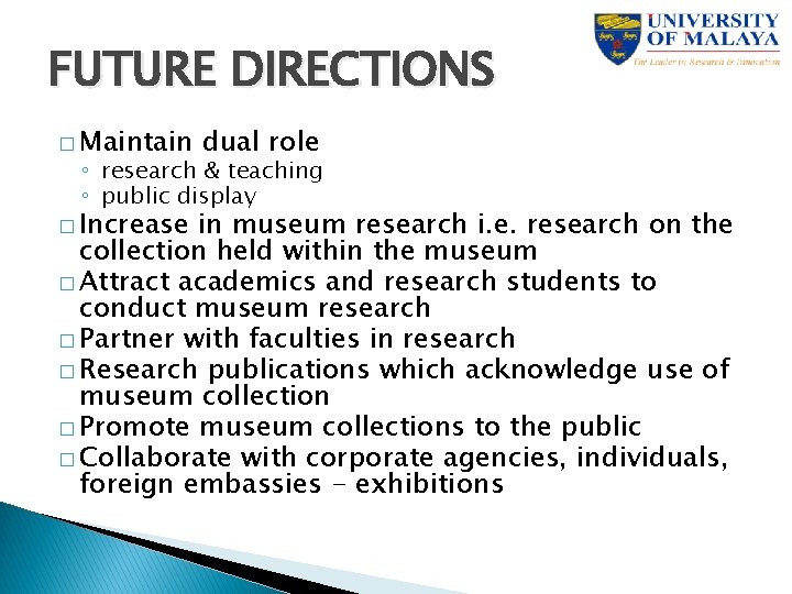 FUTURE DIRECTIONS � Maintain dual role ◦ research & teaching ◦ public display �