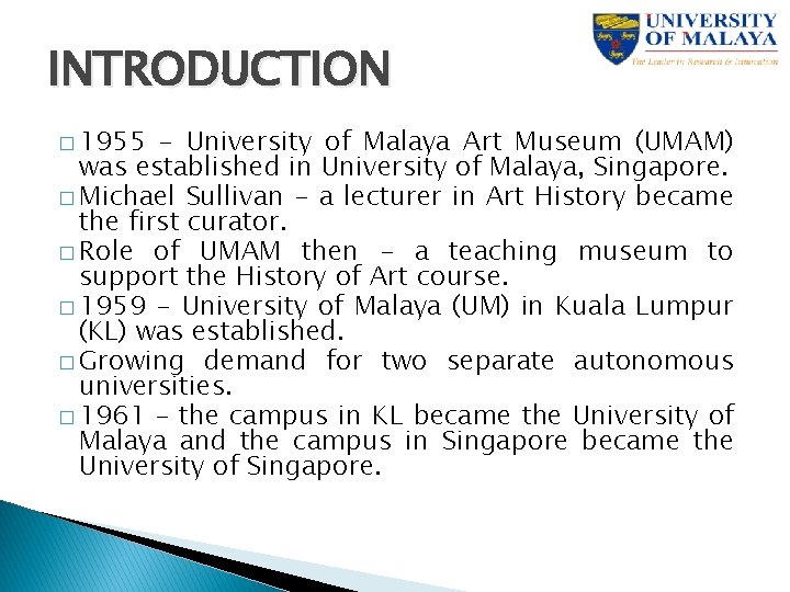 INTRODUCTION � 1955 - University of Malaya Art Museum (UMAM) was established in University