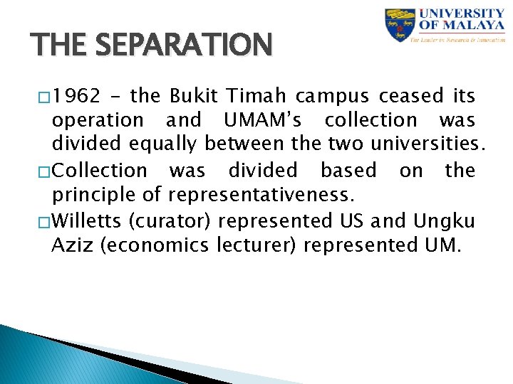THE SEPARATION � 1962 - the Bukit Timah campus ceased its operation and UMAM’s