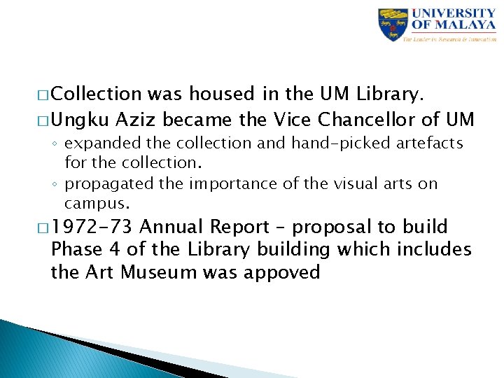 � Collection was housed in the UM Library. � Ungku Aziz became the Vice
