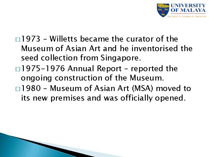 � 1973 – Willetts became the curator of the Museum of Asian Art and
