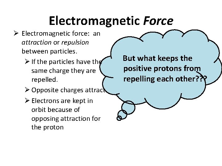 Electromagnetic Force Ø Electromagnetic force: an attraction or repulsion between particles. Ø If the