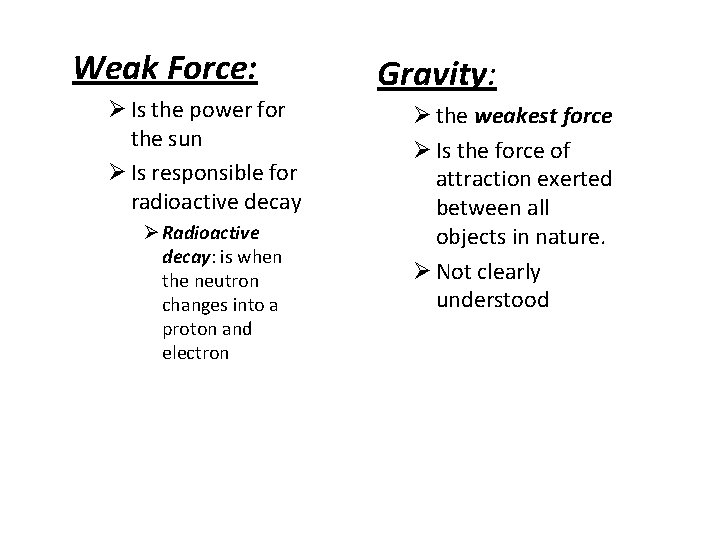 Weak Force: Ø Is the power for the sun Ø Is responsible for radioactive