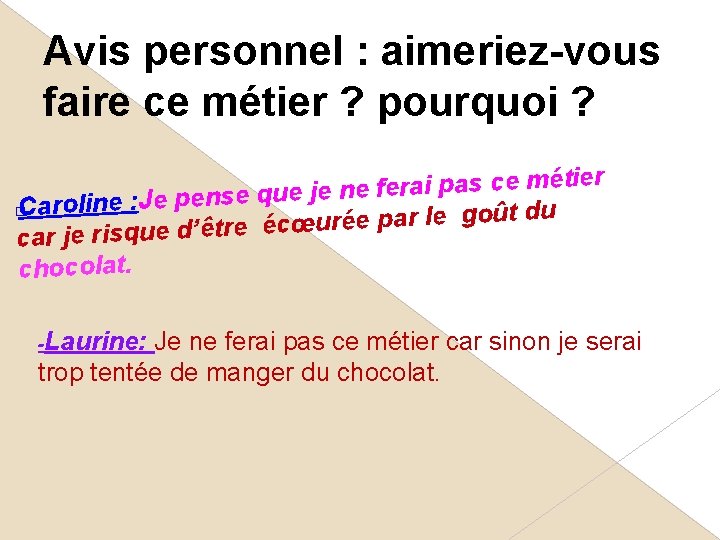 Avis personnel : aimeriez-vous faire ce métier ? pourquoi ? étier m e c