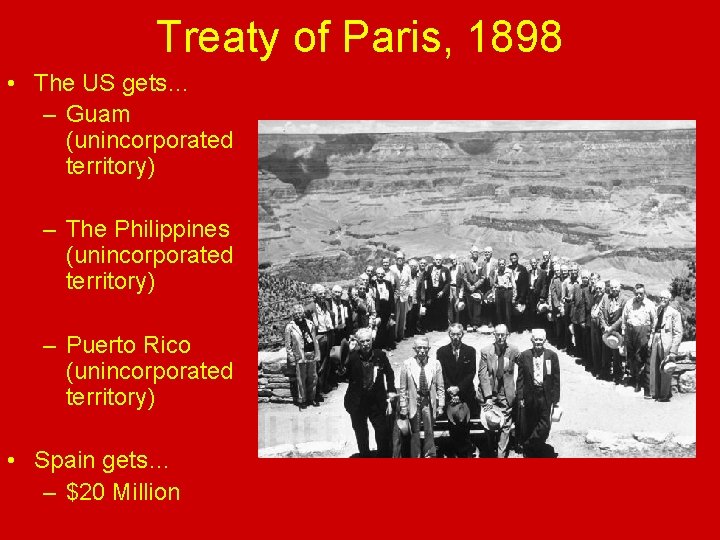 Treaty of Paris, 1898 • The US gets… – Guam (unincorporated territory) – The
