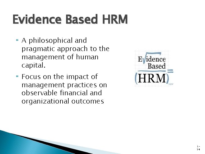 Evidence Based HRM A philosophical and pragmatic approach to the management of human capital.