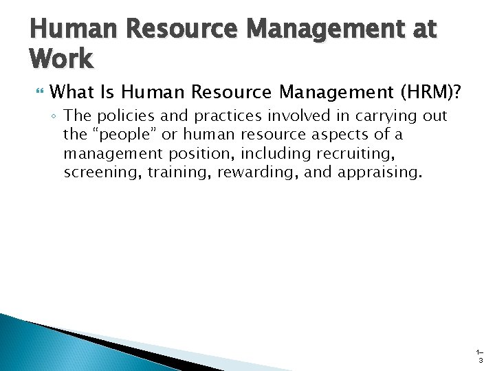 Human Resource Management at Work What Is Human Resource Management (HRM)? ◦ The policies