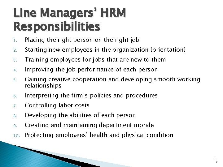 Line Managers’ HRM Responsibilities 1. Placing the right person on the right job 2.