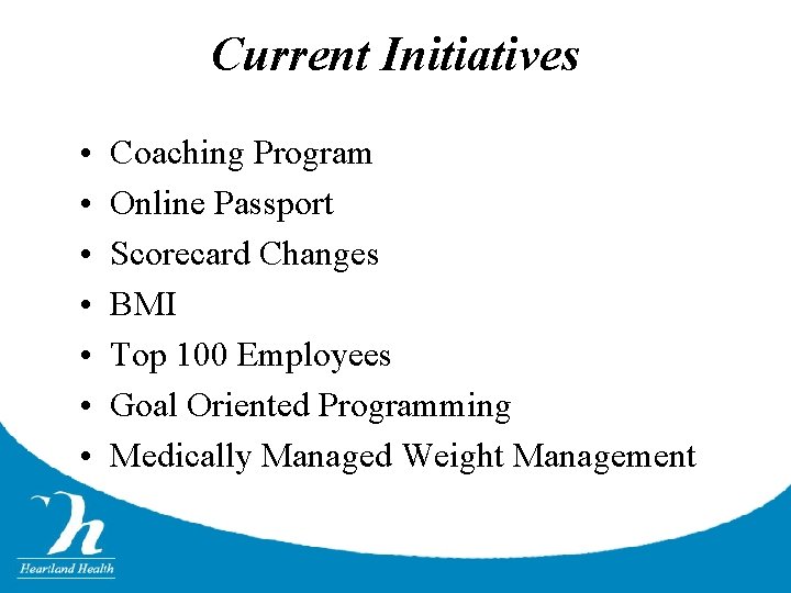 Current Initiatives • • Coaching Program Online Passport Scorecard Changes BMI Top 100 Employees