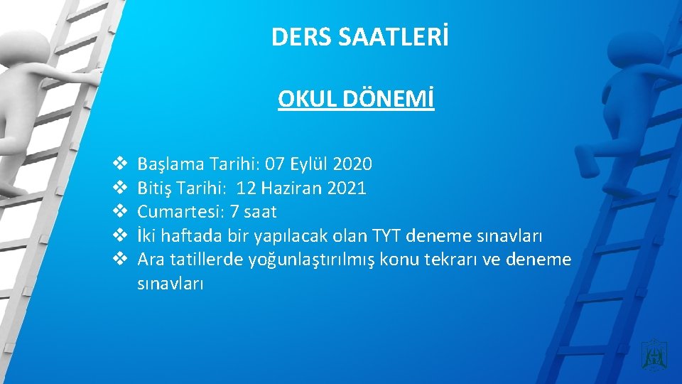 DERS SAATLERİ OKUL DÖNEMİ v v v Başlama Tarihi: 07 Eylül 2020 Bitiş Tarihi: