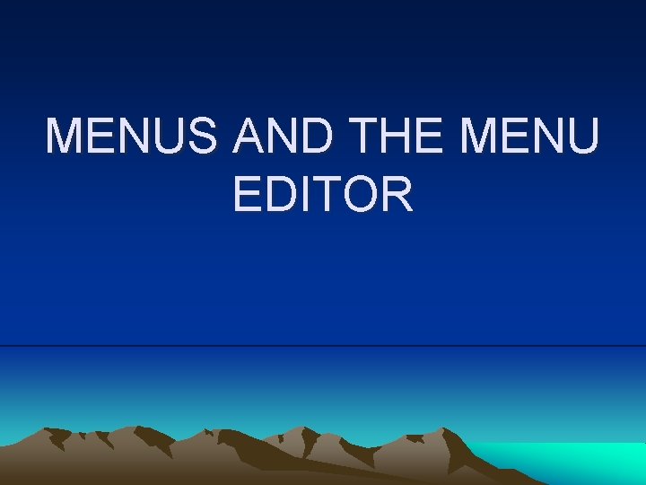 MENUS AND THE MENU EDITOR 