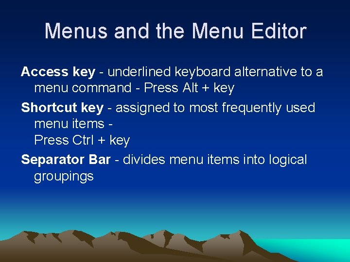 Menus and the Menu Editor Access key - underlined keyboard alternative to a menu