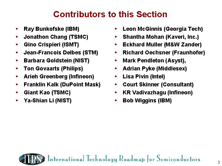 Contributors to this Section § § § § § Ray Bunkofske (IBM) Jonathon Chang