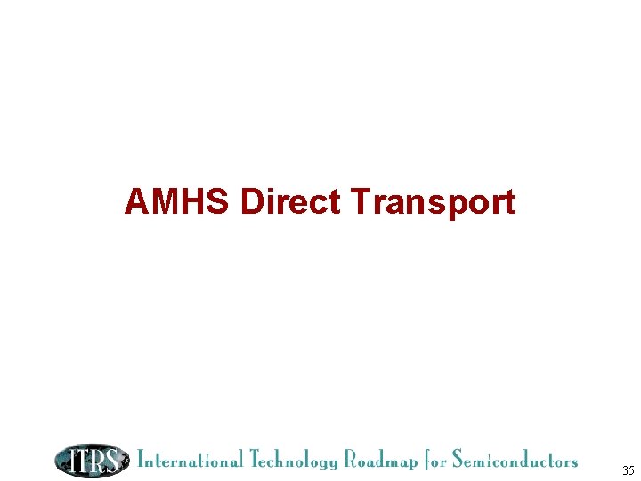 AMHS Direct Transport 35 