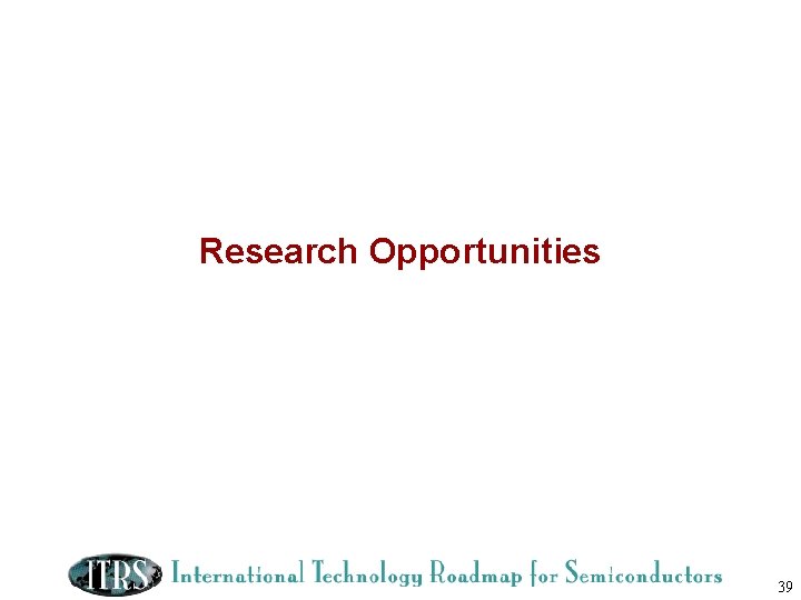 Research Opportunities 39 