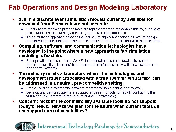 Fab Operations and Design Modeling Laboratory § 300 mm discrete event simulation models currently