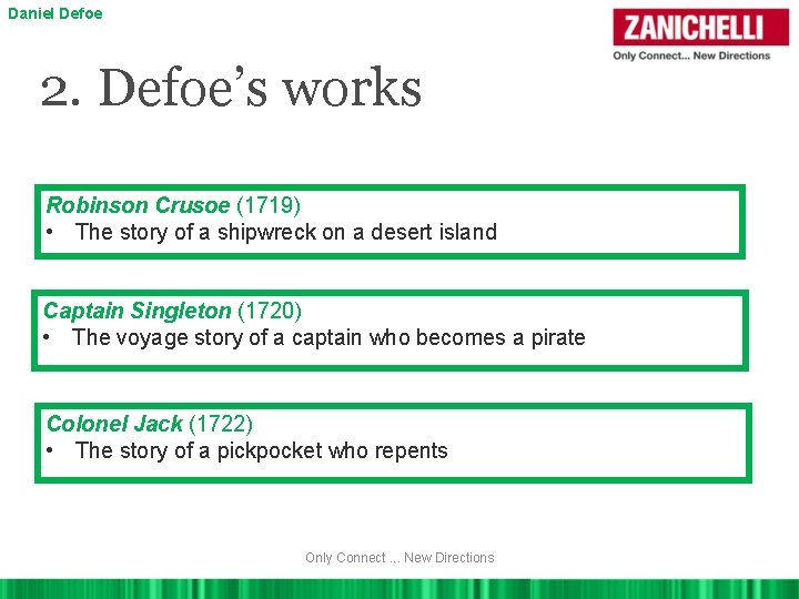Daniel Defoe 2. Defoe’s works Robinson Crusoe (1719) • The story of a shipwreck