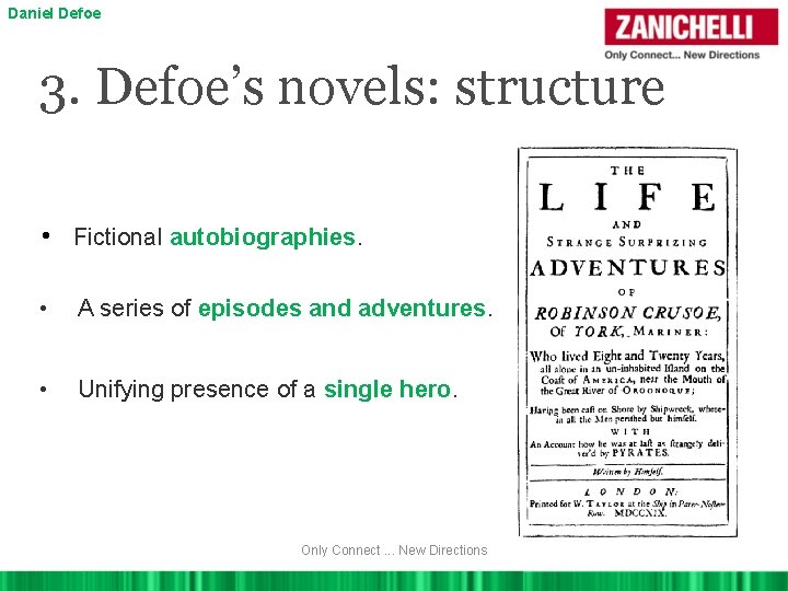 Daniel Defoe 3. Defoe’s novels: structure • Fictional autobiographies. • A series of episodes