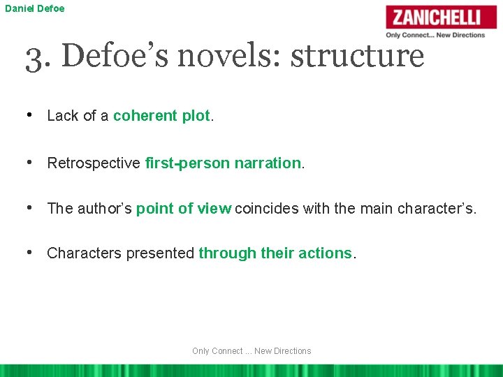 Daniel Defoe 3. Defoe’s novels: structure • Lack of a coherent plot. • Retrospective