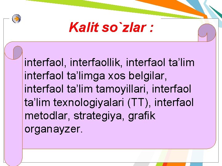 Kalit so`zlar : interfaol, interfaollik, interfaol ta’limga xos belgilar, interfaol ta’lim tamoyillari, interfaol ta’lim